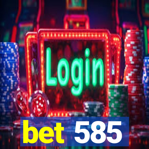 bet 585